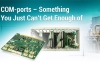 СОМ-ports – Something You Just Can’t Get Enough of СОМ-ports – Something You Just Can’t Get Enough of