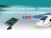 CompactPCI Serial system – Unlimited Capabilities of your system design CompactPCI Serial system – Unlimited Capabilities of your system design